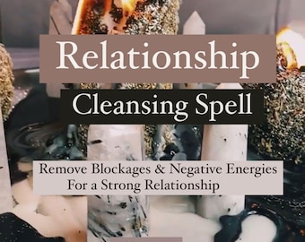Relationship Cleansing Spell | Remove Blockages & Negative Energy for a Stronger Relationship - Lovers Cleansing Spell - Same Day Casting