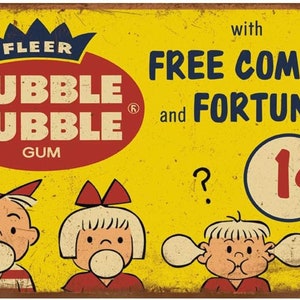 May include: Vintage yellow metal sign advertising Dubble Bubble gum with the text "with FREE COMICS and FORTUNES" and a price of "1¢". The sign features three cartoon children blowing bubbles.