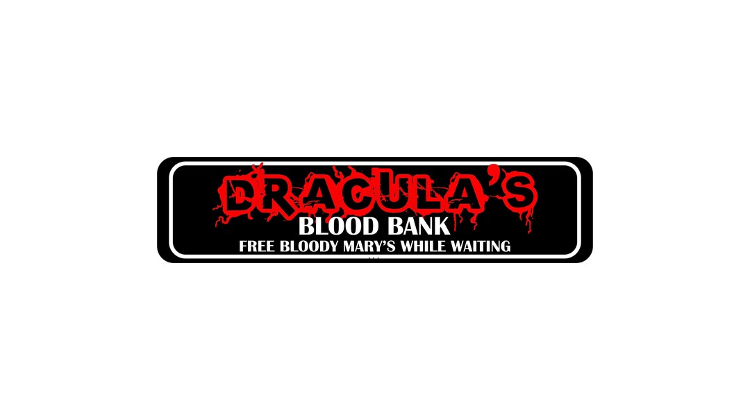 Dracula 's Blood Bacnk Free Bloody Marys While Waiting Street Sign 4 X