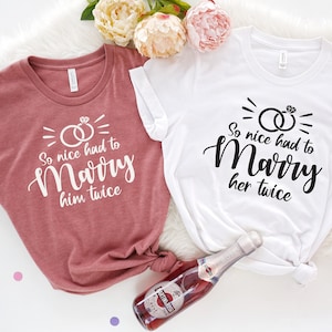 So Nice Had To Marry Him Shirt, So Nice Had To Marry Her Shirt,  Couple Shirt, Wedding Party Shirts, Wedding Vow Renewal Ceremony Shirts