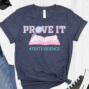 Prove It Text Evidence Shirt, Research Shirt, ELA Teacher Shirt, English Teacher shirt, Teacher Shirt, Reading Teacher Shirt, Research Shirt