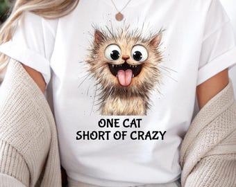 One Cat Short of Crazy T-Shirt, Funny Cat Mom Tee