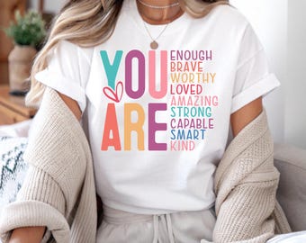 You Are Enough Brave Worthy Loved Shirt, Motivational Women's Tee, Self Love Gift