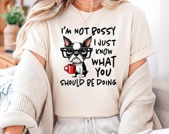 Funny Boston Terrier T-Shirt, Sarcastic Dog Mom Tee