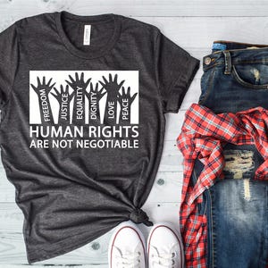 Human Rights Are Not Negotiable T-shirt, Freedom Justice Equality Dignity Love Peace Shirt, BLM Shirt, Feminist Shirt