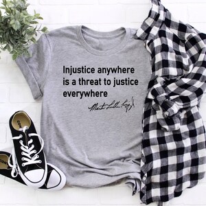 Martin Luther King Shirt, Justice Shirt, MLK Shirt, Black History Shirt, Injustice anywhere is a threat to Justice Everywhere, Black Power