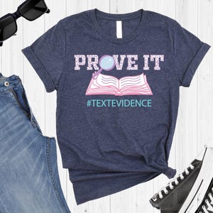 Prove It Text Evidence Teacher Shirt, ELA Reading Research Tee