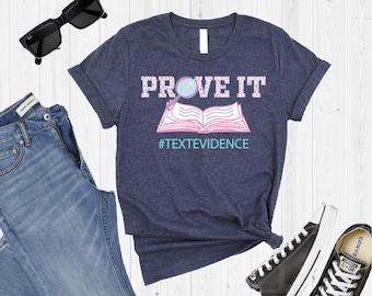 Prove It Text Evidence Teacher Shirt, ELA Reading Research Tee