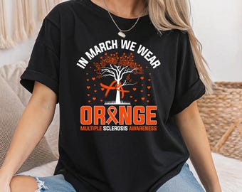 Multiple Sclerosis Awareness T-Shirt, In March We Wear Orange