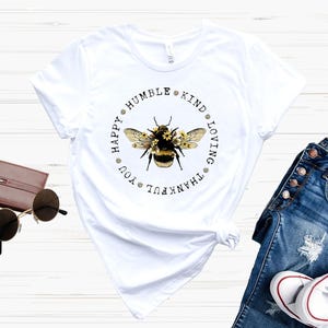 Bee Shirt, Be Kind Shirt, Kindness Shirt, Be Positive Shirt, Be Fun Shirt, Be Confident Shirt, Be Happy Shirt, Be Wild, Be Joyful, Be Humble