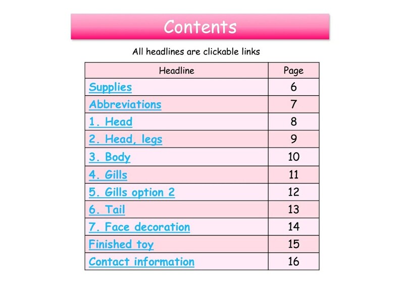 May include: A table of contents for a craft project, with clickable links to each section. The sections include Supplies, Abbreviations, Head, Head, Legs, Body, Gills, Gills Option 2, Tail, Face Decoration, Finished Toy, and Contact Information.