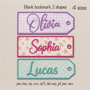 May include: Three rectangular embroidered bookmarks with rounded corners and a hole for a ribbon. The top has a purple gingham pattern with the name Olivia, the middle has a floral print with the name Sophia, and the bottom has a light blue polka dot pattern with the name Lucas. Text reads: Blank bookmark 2 shapes 4 sizes and pes, hus, vip, xxx, vp3, dst, exp, jef, pec, sew.