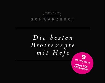 Digitale Rezeptesammlung mit den besten Rezepten für Hefebrote. – Ideal für Anfänger!