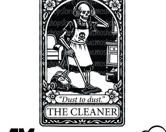 May include: Black and white illustration of a skeleton wearing headphones and an apron with a skull and crossbones, vacuuming. The image is framed with floral elements and text that reads "Dust to dust" and "THE CLEANER".