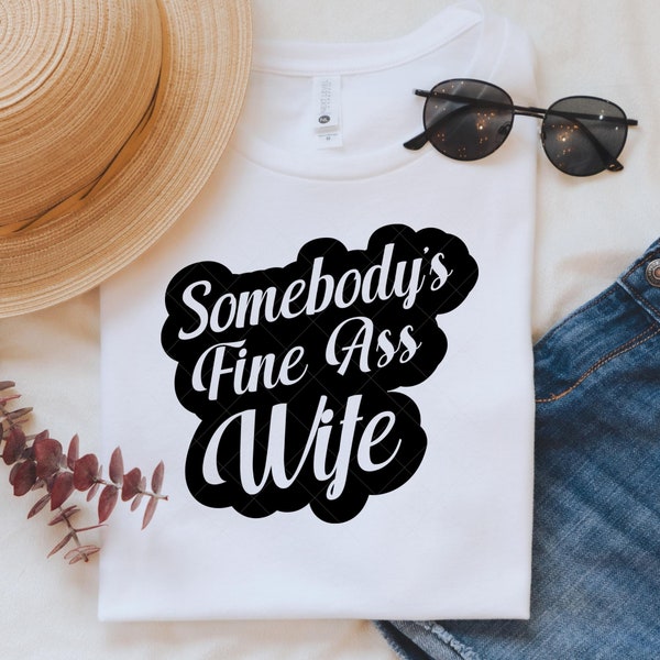 Somebody's Fine Ass Wife SVG ,Motivational Svg , Mom Svg ,Strong Women Svg ,Women T-Shirt ,Wavy Stacked Svg ,For Cricut ,Digital Download