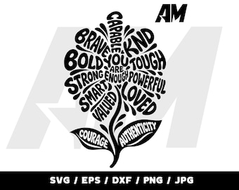 May include: A black graphic design of a flower shape formed by words including CAPABLE, BRAVE, BOLD, TOUGH, POWERFUL, LOVED, VALUED, SMART, STRONG, YOU ARE ENOUGH, COURAGE, and AUTHENTICITY. The letters AM appear in the top right corner and file formats below.