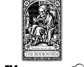 May include: Black and white illustration of a skeleton reading in a chair, surrounded by books, a candle, and a cup. The image is framed with floral elements and includes the text "Stories never die." and "THE BOOKWORM."