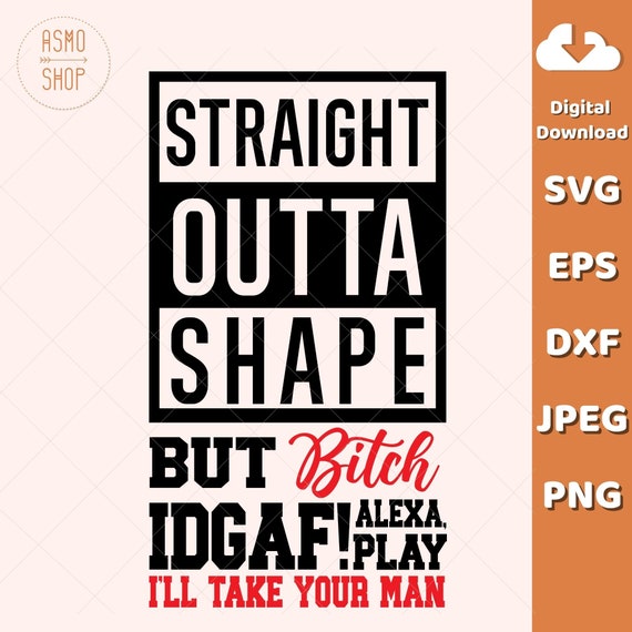 Straight Outta Shape SVG Silhouette Svg Cutting Files for - Etsy