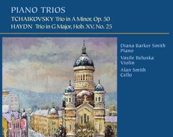Classical Music CD - Tchaikovsky and Haydn Piano Trios; Violin, Cello, and Piano; Vasile Beluska-Violin; Diana Smith-Piano; Alan Smith-Cello