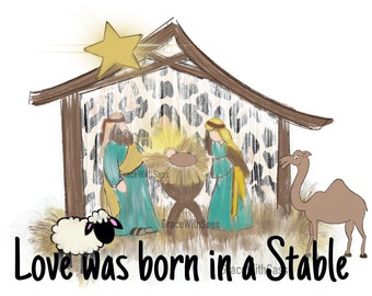 Love was born in a Stable, PNG, Digital Download, sublimation
