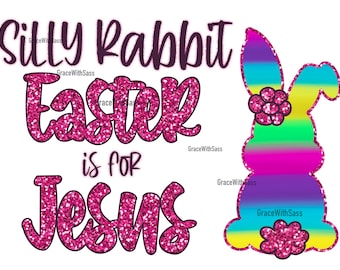 Silly Rabbit Easter è per Gesù, PNG pasquale, Sublimazione pasquale, File digitale, Download digitale, Trasferimento sublimazione, Christian PNG