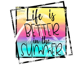 Life is better in the summer, summer png, beach png, digital File, digital download, sublimation Transfer, sublimation png,