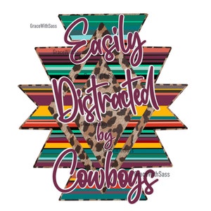 Easily Distracted by Cowboys, Aztec PNG, Cowboy PNG, Instant Download, Digital File, Sublimation Transfer, Hot Cowboys, Country Boy