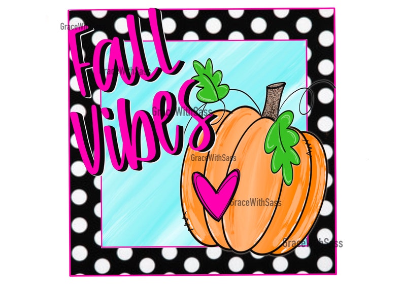 May include: Digital illustration of a pumpkin with a pink heart and green leaves, with the words "Fall Vibes" in pink. The design is set against a light blue background within a black and white polka dot frame.