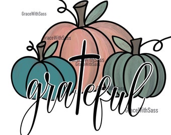 Grateful, Grateful PNG, Cross PNG, Pumpkins PNG, Fall png, Autumn png, Digital File, Sublimation Transfer, Instant Download, Fall Download