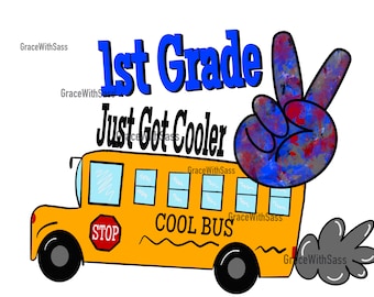 1st Grade Just Got Cooler, 1st Grade PNG, Peace PNG, Cool Bus PNG, Back to School png, Digital File, Instant Download