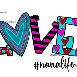 Nana Life, heart, Love, Digital File, Digital Download, Sublimation, Sublimation Transfer, PNG, Sublimation PNG, Valentines Day