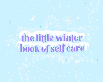 the little winter book of self care- self care- zine- journal- digital journal- self love- digital artwork- journal prompts