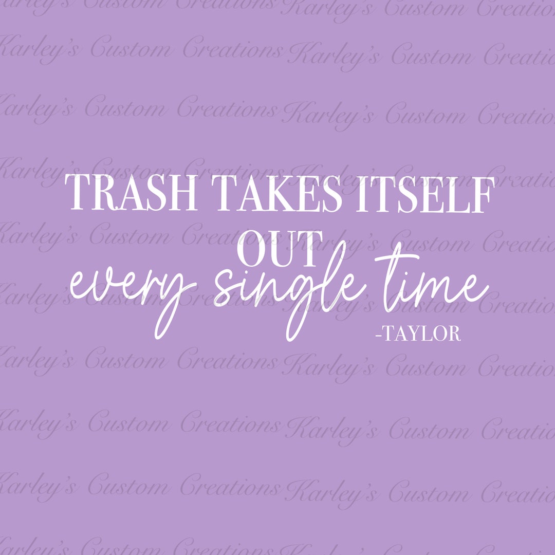 Trash Takes Itself Out White Png, Trash Quote Png, Trash Takes Itself