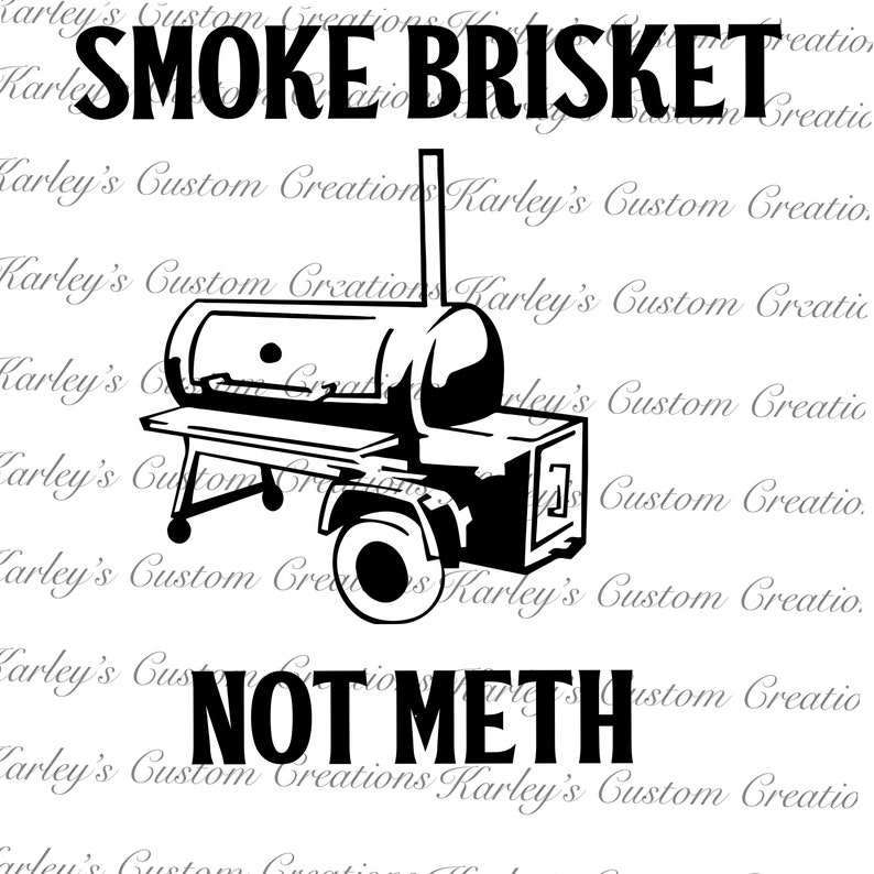 Smoke Brisket Not Meth Svg and Png Smoking Meat Funny Quote Etsy