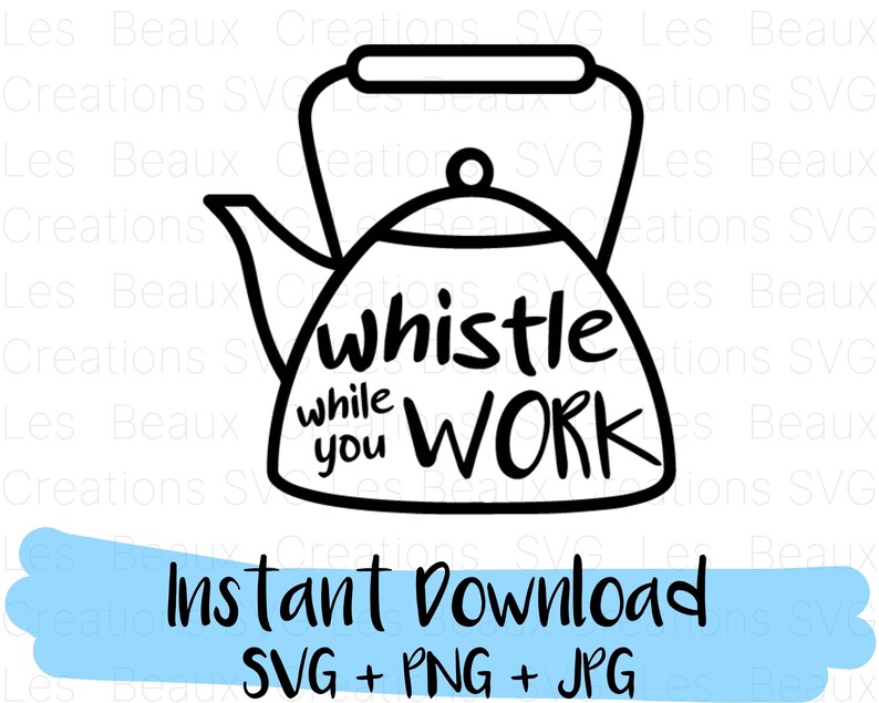 Whistle While You Work Funny Kitchen SVG Cut File Cooking SVG Baking SVG Kitchen Printable Svg