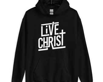 Live Christ Hoodie - Religious Christian Gift