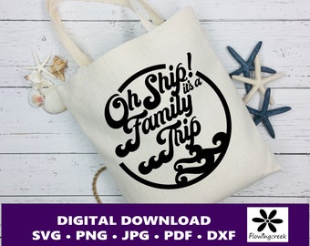 Oh Ship It's a Family Trip SVG Digital Cut File, a Design for Cruise Vacations, Families, or Groups for Shirts, Tumblers, and Bags