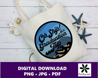 Oh Ship It's a Graduation Trip Sublimation Clip Art File, a Design for Cruise Vacations, Families, or Groups for Shirts, Tumblers, and Bags