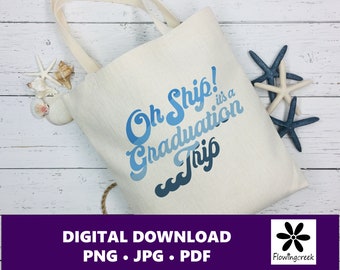 Oh Ship It's a Graduation Trip Sublimation Clip Art File, a Design for Cruise Vacations, Families, or Groups for Shirts, Tumblers, and Bags