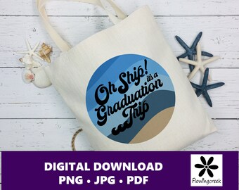 Oh Ship It's a Graduation Trip Sublimation Clip Art File, a Design for Cruise Vacations, Families, or Groups for Shirts, Tumblers, and Bags