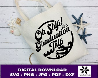 Oh Ship It's a Graduation Trip SVG Digital Cut File, a Design for Cruise Vacations, Families, or Groups for Shirts, Tumblers, and Bags