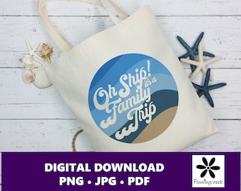 Oh Ship It's a Family Trip Sublimation Clip Art File, a Design for Cruise Vacations, Families, or Groups for Shirts, Tumblers, and Bags