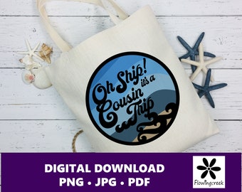 Oh Ship It's a Cousin Trip Sublimation Clip Art File, a Design for Cruise Vacations, Families, or Groups for Shirts, Tumblers, and Bags
