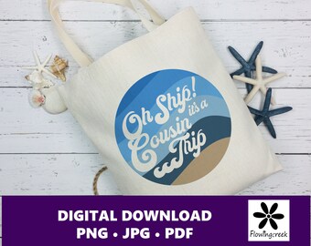 Oh Ship It's a Cousin Trip Sublimation Clip Art File, a Design for Cruise Vacations, Families, or Groups for Shirts, Tumblers, and Bags