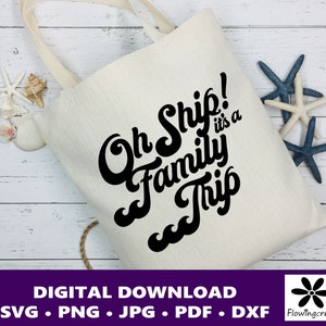 Oh Ship It&#39;s a Family Trip SVG Digital Cut File, a Design for Cruise Vacations, Families, or Groups for Shirts, Tumblers, and Bags