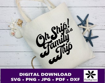 Oh Ship It's a Family Trip SVG Digital Cut File, a Design for Cruise Vacations, Families, or Groups for Shirts, Tumblers, and Bags