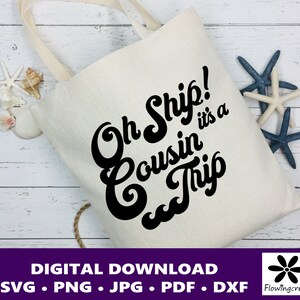 Oh Ship It&#39;s a Cousin Trip SVG Digital Cut File, a Design for Cruise Vacations, Families, or Groups for Shirts, Tumblers, and Bags