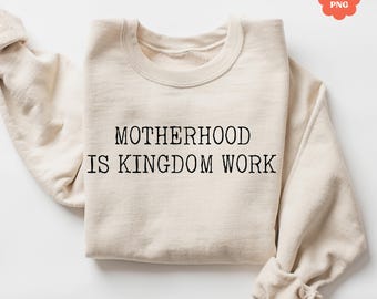 Motherhood is Kingdom Work PNG, Christian Mom PNG, Christian Sublimation Designs, Mothers Day Scripture Png, Vintage Christian Mama SVG