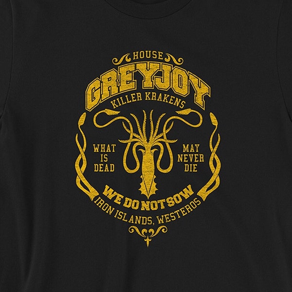 House Greyjoy College Themed Tee, Game of Thrones Inspired, Kraken, We Do Not Sow, Unisex T-shirt