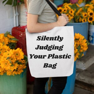 Funny canvas tote bag, reusable grocery bag, eco friendly gifts, shoulder weekender bag, bag for woman and men, Judging  Your Plastic Bag